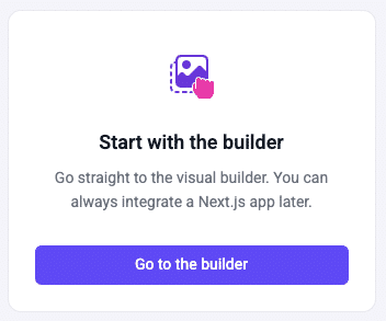 "Start with the builder" to create a site hosted on Makeswift