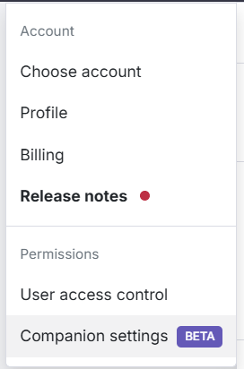 The account menu with two groups: Account (Choose account, Profile, Billing, Release notes) and Permissions (User access control, Companion settings with a beta badge).
