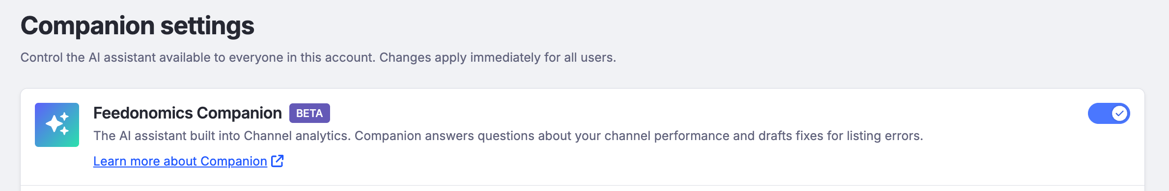 The Companion settings page: a card titled Feedonomics Companion with a beta badge, describing it as the AI assistant built into Channel analytics that answers questions about channel performance and drafts fixes for listing errors, with the enable toggle switched on.