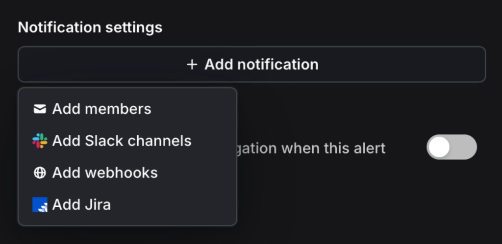 An alert's Notification settings with the Add notification menu open, listing Add members, Add Slack channels, Add webhooks, and Add Jira.