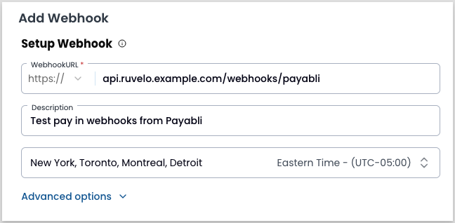 The Setup Webhook step of the Add Webhook form, showing an https WebhookURL field set to api.ruvelo.example.com/webhooks/payabli, a Description reading Test pay in webhooks from Payabli, an Eastern Time zone selector, and a collapsed Advanced options link.