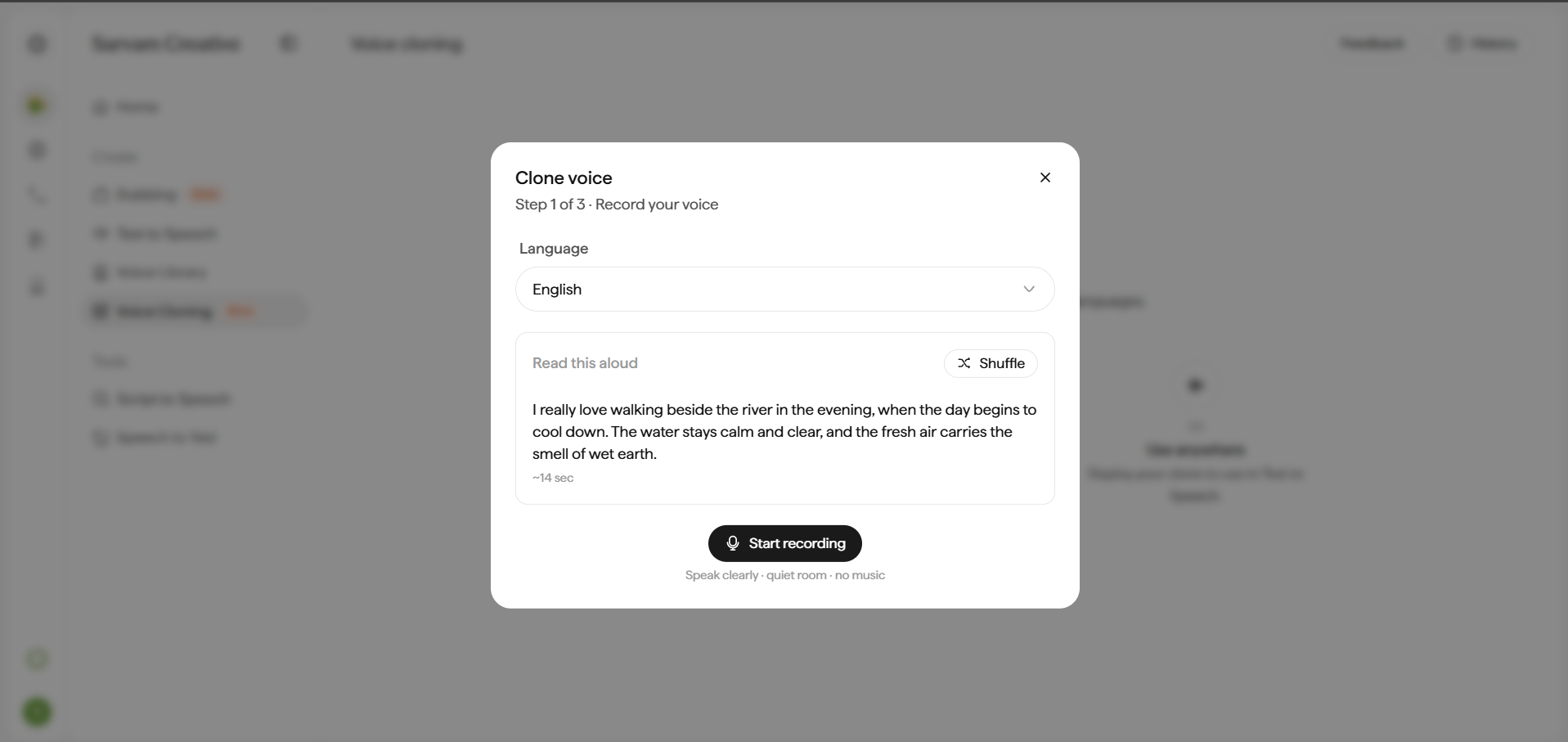 Clone voice modal, Step 1 of 3, titled Record your voice. A Language dropdown sits at the top. Below it, a Read this aloud box shows a short passage to read, its estimated read time, and a Shuffle button to swap in a different passage. A black Start recording button sits below the box, with the helper text Speak clearly, quiet room, no music beneath it.