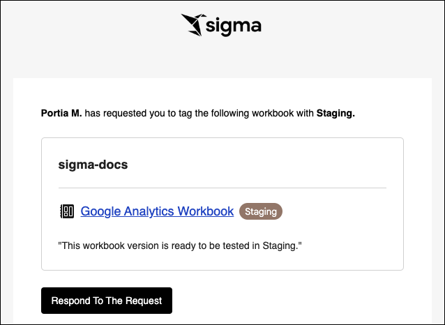 An email message that Portia M has requested you to tag the following workbook with the Staging tag. The name of the workbook is Google Analytics Workbook and the email contains a Respond to Request button.
