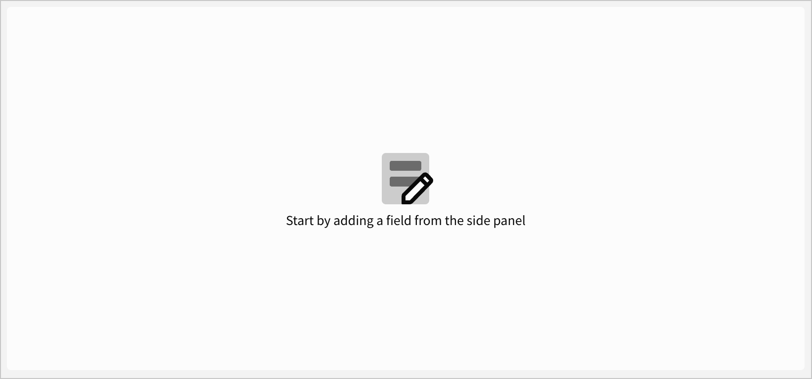 An empty form element displaying the message "Start by adding a field from the side panel."